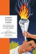 Sudden Fiction Latino: Short-Short Stories from the United States and Latin America by Luisa Valenzuela