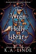 The Wren in the Holly Library (The Oak and Holly Cycle #1) by K.A. Linde