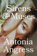 Sirens & Muses by Antonia Angress