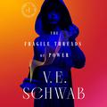 The Fragile Threads of Power (Threads of Power #1) by V.E. Schwab
