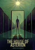 The House of Asterion by Jorge Luis Borges