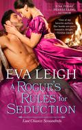 A Rogue's Rules for Seduction (Last Chance Scoundrels #3) by Eva Leigh