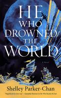 He Who Drowned the World (The Radiant Emperor #2) by Shelley Parker-Chan