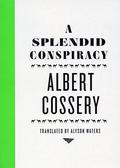 A Splendid Conspiracy by Albert Cossery