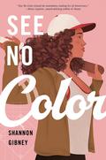 See No Color by Shannon Gibney