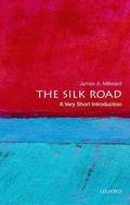 The Silk Road: A Very Short Introduction (The Oxford Very Short Introductions Series #1) by James A. Millward