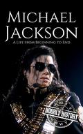 Michael Jackson: A Life from Beginning to End by Hourly History