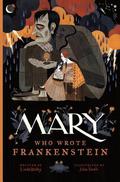 Mary Who Wrote Frankenstein by Linda Bailey