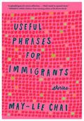 Useful Phrases for Immigrants: Stories by May-lee Chai