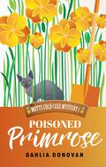 Poisoned Primrose (Motts Cold Case Mystery #1) by Dahlia Donovan