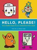Hello, Please!: Very Helpful Super Kawaii Characters from Japan by Hiroko Yoda