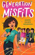 Generation Misfits (Generation Misfits #1) by Akemi Dawn Bowman