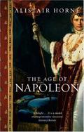 The Age of Napoleon by Alistair Horne