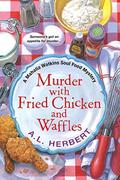 Murder with Fried Chicken and Waffles (Mahalia Watkins Soul Food Mystery #1) by A.L. Herbert