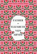 Father by Elizabeth von Arnim