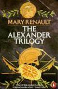 The Alexander Trilogy (Alexander the Great #1-3) by Mary Renault