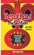 Icatha - The Soul Eater (Naija Stories Anthology) (Naija Stories Anthology #1) by Oyinkan Braithwaite