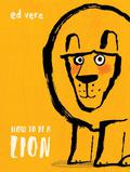 How to Be a Lion by Ed Vere