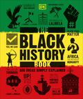 The Black History Book: Big Ideas Simply Explained (Big Ideas Simply Explained #1) by David Olusoga