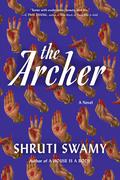The Archer by Shruti Swamy