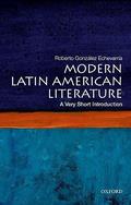 Modern Latin American Literature: A Very Short Introduction (The Oxford Very Short Introductions Series #1) by Roberto González Echevarría