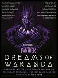 Marvel Studios' Black Panther: Dreams of Wakanda: Creators, Writers, and Comics Legends on the Impact of Marvel Studios' Black Panther by Nic Stone