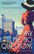 Ask Me No Questions (Lady Dunbridge Mystery #1) by Shelley Noble