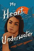 My Heart Underwater by Laurel Flores Fantauzzo