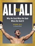 Ali on Ali: Why He Said What He Said When He Said It by Danny Peary