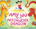 Amy Wu and the Patchwork Dragon (Amy Wu #2) by Kat Zhang