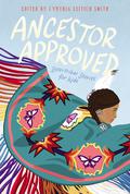 Ancestor Approved: Intertribal Stories for Kids by Cynthia Leitich Smith