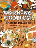 Cooking Comics!: Simple Skills, Fantastic Food by Lauren Thompson