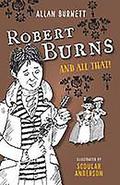 Robert Burns and All That by Alan Burnett