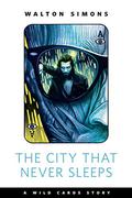 The City That Never Sleeps (Wild Cards #27.4) by Walton Simons