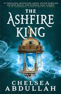 The Ashfire King by Chelsea Abdullah