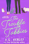 The Trouble with Tabbies (Love & Pets #2) by A.G. Henley