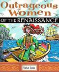 Outrageous Women of the Renaissance (Outrageous Women #1) by Vicki León