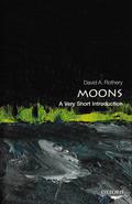 Moons: A Very Short Introduction (The Oxford Very Short Introductions Series #1) by David A. Rothery