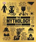 The Mythology Book: Big Ideas Simply Explained (Big Ideas Simply Explained #1) by Shulamit Ambalu
