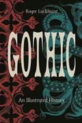 Gothic: An Illustrated History by Roger Luckhurst