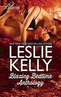 Blazing Bedtime Anthology: My, What a Big...You Have! / Once Upon a Mattress / A Prince of a Guy by Leslie Kelly