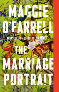 The Marriage Portrait: A novel by Maggie O'Farrell