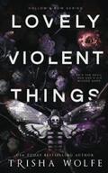 Lovely Violent Things: Hollow's Row 2 by Trisha Wolfe
