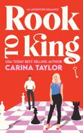 Rook to King: A romantic adventure by Carina Taylor