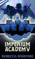 Imperium Academy (Imperium Academy #1) by Rebecca Bosevski