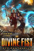 The Divine Fist (Ever Hero Saga #3) by Jeff Pantanella