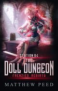 Frenzied Rebirth (Station 64: The Doll Dungeon #1) by Matthew Peed