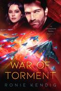 War of Torment (The Droseran Saga #4) by Ronie Kendig