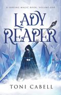 Lady Reaper (The Serving Magic #5) by Toni Cabell
