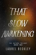 That Slow Awakening (The Satura Trilogy #2) by Laurel Beckley